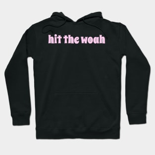 hit the woah Hoodie